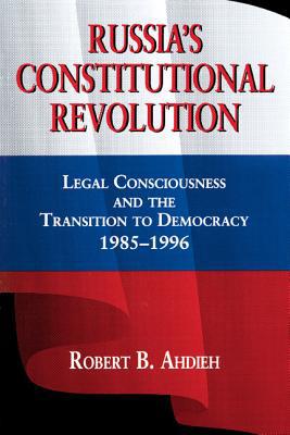 Book Russia's Constitutional Revolution: Legal Consciousness and the Transition to Democracy, 1985-1996 free