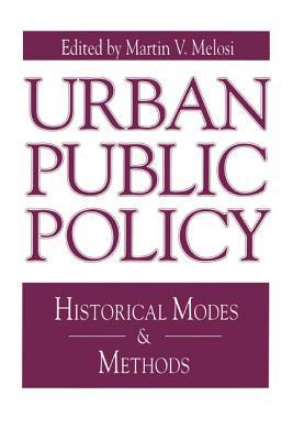 Book Urban Public Policy: Historical Modes and Methods (Issues in Policy History) free
