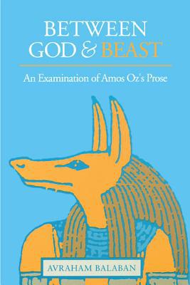 Book Between God and Beast (An Examination of Amos Oz's Prose) free