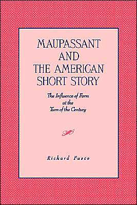 Book Maupassant and the American Short Story (The Influence of Form at the Turn of the Century) free