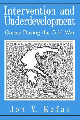 Book Intervention and Underdevelopment: Greece During the Cold War free