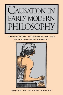Book Causation in Early Modern Philosophy: Cartesianism, Occasionalism, and Preestablished Harmony free