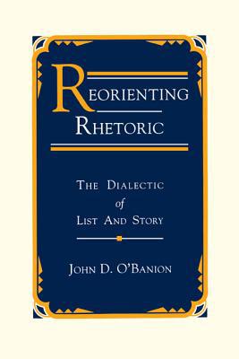 Book Reorienting Rhetoric: The Dialectic of List and Story free