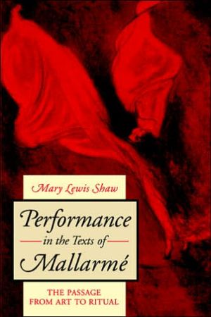 Book Performance in the Texts of Mallarme (The Passage from Art to Ritual) free