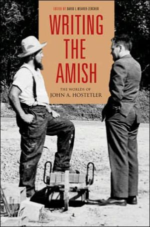 Book Writing the Amish: The Worlds of John A. Hostetler (Pennsylvania German History and Culture) free