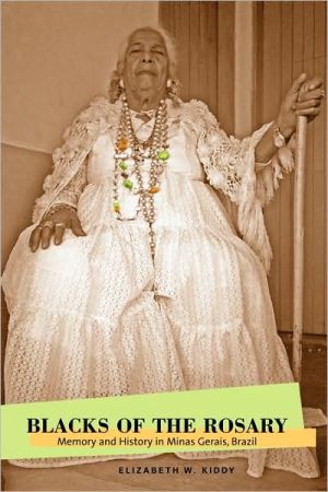 Book Blacks of the Rosary: Memory and History in Minas Gerais, Brazil free