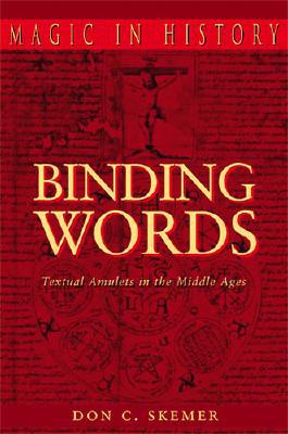 Book Binding Words: Textual Amulets in the Middle Ages (Magic in History) free