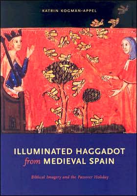 Book Illuminated Haggadot from Medieval Spain: Biblical Imagery and the Passover Holiday free