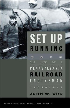 Book Set Up Running: The Life of a Pennsylvania Railroad Engineman, 1904–1949 (Keystone Books) free