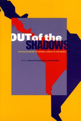 Book Out Of The Shadows: Political Action And The Informal Economy In Latin America free