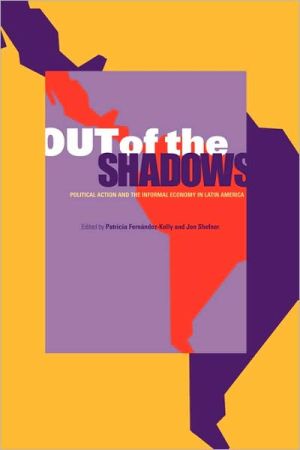 Book Out of the Shadows: Political Action and the Informal Economy in Latin America free