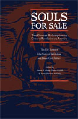 Book Souls For Sale: Two German Redemptioners Come To Revolutionary America (max Kade Research Institute) free