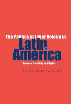 Book The Politics of Labor Reform in Latin America (Between Flexibility and Rights) free