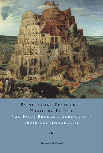 Book Painting and Politics in Northern Europe: Van Eyck, Bruegel, Rubens and Their Contemporaries free