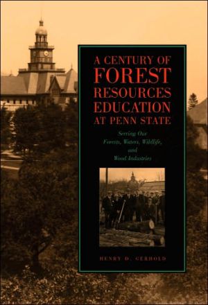Book A Century of Forest Resources Education at Penn State: Serving Our Forests, Waters, Wildlife, and Wood Industries free
