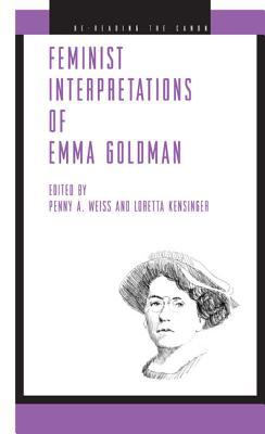 Book Feminist Interpretations of Emma Goldman (Re-Reading the Canon) free