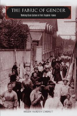 Book The Fabric of Gender: Working-Class Culture in Third Republic France free
