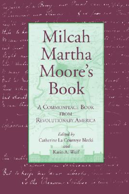 Book Milcah Martha Moore's Book: A Commonplace Book from Revolutionary America free