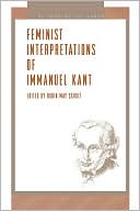 Book Feminist Interpretations Of Immanuel Kant (re-reading The Canon) free