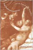 Book The Rape Of Lucretia And The Founding Of Republics: Readings In Livy, Machiavelli, And Rousseau free