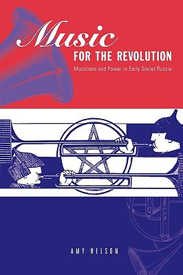 Book Music for the Revolution: Musicians and Power in Early Soviet Russia free