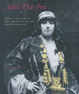 Book Hold That Pose: Visual Culture in the Late Nineteenth-Century Spanish Periodical free