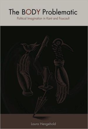 Book The Body Problematic: Political Imagination in Kant and Foucault free