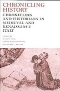 Book Chronicling History: Chroniclers and Historians in Medieval and Renaissance Italy free