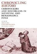 Book Chronicling History: Chroniclers and Historians in Medieval and Renaissance Italy free