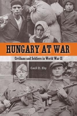 Book Hungary at War: Civilians and Soldiers in World War II free