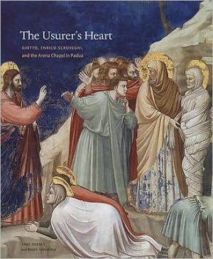 Book The Usurer's Heart (Giotto, Enrico Scrovegni, and the Arena Chapel in Padua) free