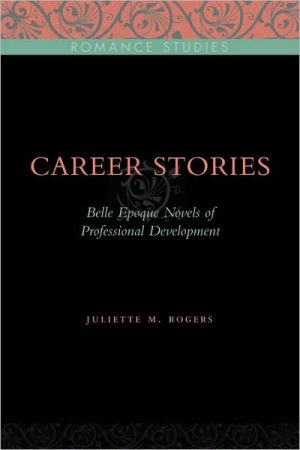 Book Career Stories: Belle Epoque Novels Of Professional Development free