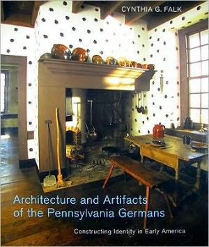 Book Architecture and Artifacts of the Pennsylvania Germans: Constructing Identity in Early America (Pennsylvania German History and Culture) free