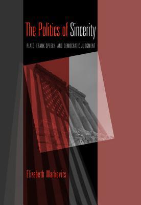 Book The Politics of Sincerity: Plato, Frank Speech, and Democratic Judgment free