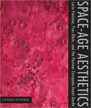 Book Space-Age Aesthetics (Lucio Fontana, Yves Klein, and the Postwar European Avant-Garde) free