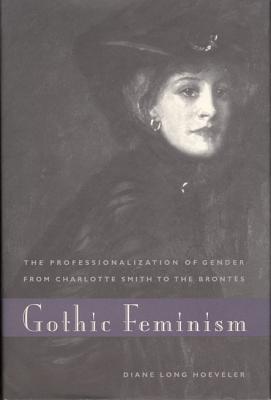 Book Gothic Feminism: The Professionalization of Gender from Charlotte Smith to the Brontës (The Professionalization of Gender from Charlotte Smith to the Brontes) free