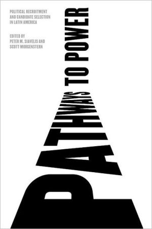 Book Pathways to Power: Political Recruitment and Candidate Selection in Latin America free