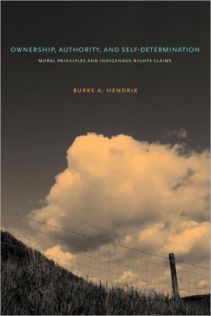Book Ownership, Authority, And Self-determination: Moral Principles And Indigenous Rights Claims free