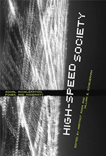 Book High-Speed Society: Social Acceleration, Power, and Modernity free