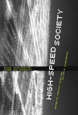 Book High-Speed Society: Social Acceleration, Power, and Modernity free