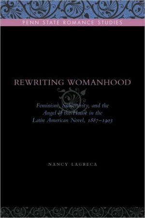 Book Rewriting Womanhood (Feminism, Subjectivity, and the Angel of the House in the Latin American Novel, 1887–1903) free