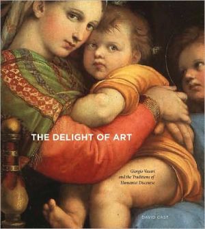 Book The Delight of Art (Giorgio Vasari and the Traditions of Humanist Discourse) free