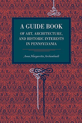 Book A Guide Book of Art, Architecture, and Historic Interests in Pennsylvania (Metalmark) free