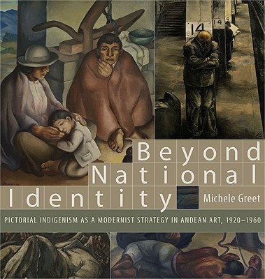 Book Beyond National Identity (Pictorial Indigenism as a Modernist Strategy in Andean Art, 1920–1960) free