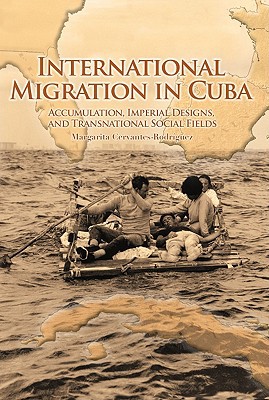 Book International Migration in Cuba (Accumulation, Imperial Designs, and Transnational Social Fields) free