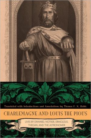 Book Charlemagne and Louis the Pious: Lives by Einhard, Notker, Ermoldus, Thegan, and the Astronomer free