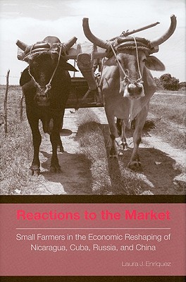 Book Reactions to the Market: Small Farmers in the Economic Reshaping of Nicaragua, Cuba, Russia, and China (Rural Studies) free