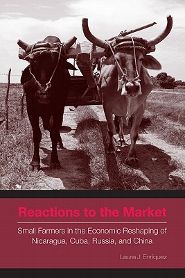 Book Reactions to the Market: Small Farmers in the Economic Reshaping of Nicaragua, Cuba, Russia, and China (Rural Studies) free
