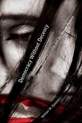 Book Democracy Without Decency: Good Citizenship And The War On Poverty free Book Democracy Without Decency: Good Citizenship And The War On Poverty free