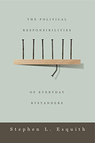 Book The Political Responsibilities of Everyday Bystanders free